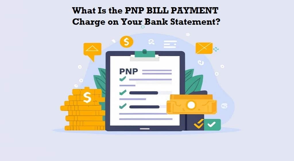 What Is the PNP BILL PAYMENT Charge on Your Bank Statement